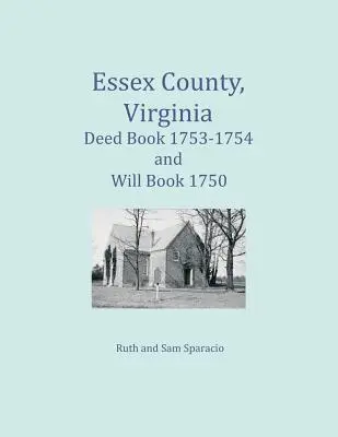 Comté d'Essex, Virginie Livre des actes 1753-1754 et livre des testaments 1750 - Essex County, Virginia Deed Book 1753-1754 and Will Book 1750