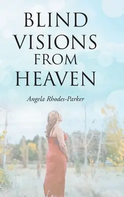 Visions aveugles du paradis : d'après une histoire vraie - Blind Visions from Heaven: Based on a true story