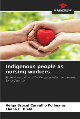 Les autochtones en tant que personnel soignant - Indigenous people as nursing workers
