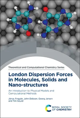 Les forces de dispersion de Londres dans les molécules, les solides et les nanostructures : Une introduction aux modèles physiques et aux méthodes de calcul - London Dispersion Forces in Molecules, Solids and Nano-Structures: An Introduction to Physical Models and Computational Methods
