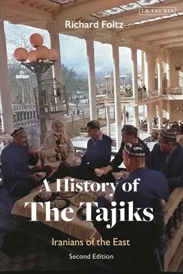 Une histoire des Tadjiks : les Iraniens de l'Est - A History of the Tajiks: Iranians of the East