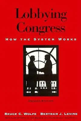Le lobbying au Congrès : Comment fonctionne le système - Lobbying Congress: How the System Works