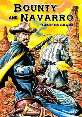 Bounty et Navarro : Histoires du vieil Ouest - Bounty and Navarro: Tales of the Old West
