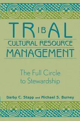 Gestion des ressources culturelles tribales : Le cercle complet de l'intendance - Tribal Cultural Resource Management: The Full Circle to Stewardship