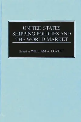 Les politiques d'expédition des États-Unis et le marché mondial - United States Shipping Policies and the World Market