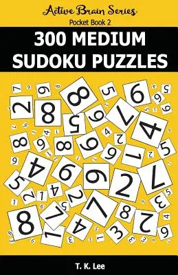 300 grilles de Sudoku moyen : Livre de poche de la série Cerveau actif - 300 Medium Sudoku Puzzles: Active Brain Series Pocket Book