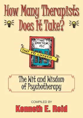 Combien de thérapeutes faut-il ? L'esprit et la sagesse de la psychothérapie - How Many Therapists Does It Take?: The Wit and Wisdom of Psychotherapy