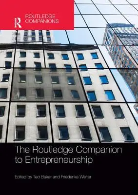 The Routledge Companion to Entrepreneurship (en anglais) - The Routledge Companion to Entrepreneurship