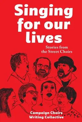 Chanter pour notre vie : Histoires des chorales de rue - Singing for Our Lives: Stories from the Street Choirs