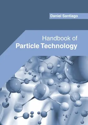 Manuel de technologie des particules - Handbook of Particle Technology