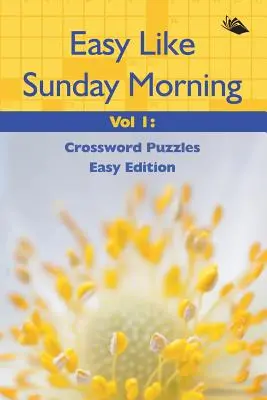 Easy Like Sunday Morning Vol 1 : Mots croisés édition facile - Easy Like Sunday Morning Vol 1: Crossword Puzzles Easy Edition