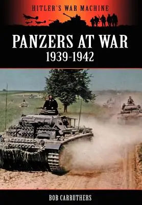 Les Panzers en guerre 1939-1942 - Panzers at War 1939-1942