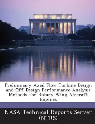 Méthodes préliminaires de conception des turbines à flux axial et d'analyse des performances hors conception pour les moteurs d'avions à voilure tournante - Preliminary Axial Flow Turbine Design and Off-Design Performance Analysis Methods for Rotary Wing Aircraft Engines