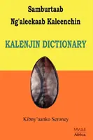 Samburtaab Ng'aleekaab Kaleenchin. Dictionnaire Kalenjin - Samburtaab Ng'aleekaab Kaleenchin. Kalenjin Dictionary