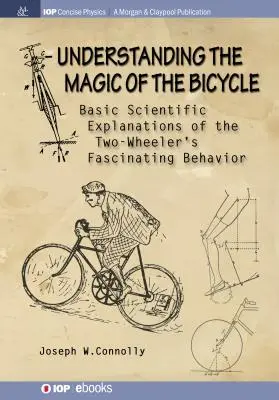 Comprendre la magie de la bicyclette : Explications scientifiques de base sur le comportement mystérieux et fascinant du deux-roues - Understanding the Magic of the Bicycle: Basic scientific explanations to the two-wheeler's mysterious and fascinating behavior