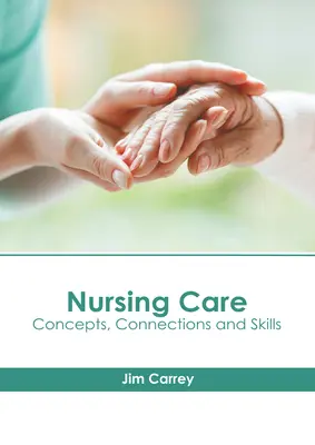 Soins infirmiers : Concepts, connexions et compétences - Nursing Care: Concepts, Connections and Skills