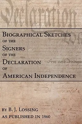Esquisses biographiques des signataires de la Déclaration d'indépendance américaine - Biographical Sketches Of The Signers Of The Declaration Of American Independence