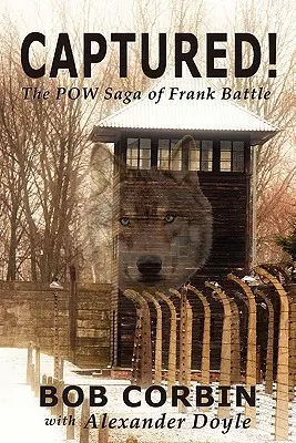 Capturé ! la saga de Frank Battle, prisonnier de guerre - Captured! the POW Saga of Frank Battle