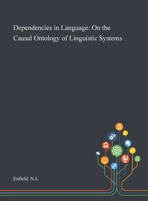 Les dépendances du langage : L'ontologie causale des systèmes linguistiques - Dependencies in Language: On the Causal Ontology of Linguistic Systems