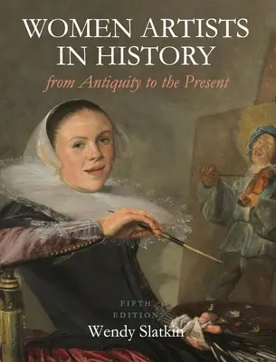Les femmes artistes dans l'histoire, de l'Antiquité à nos jours - Women Artists in History from Antiquity to the Present