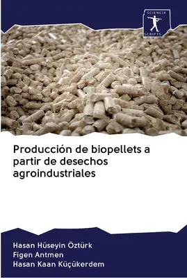 Produccin de biopellets a partir de desechos agroindustriales