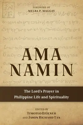 Ama Namin : Le Notre Père dans la vie et la spiritualité des Philippines - Ama Namin: The Lord's Prayer in Philippine Life and Spirituality