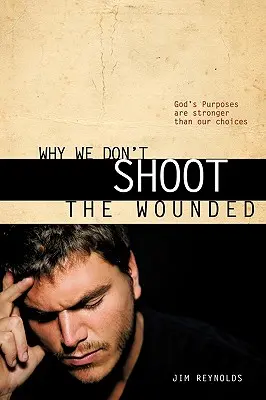 Pourquoi nous ne tirons pas sur les blessés - Why We Don't Shoot the Wounded