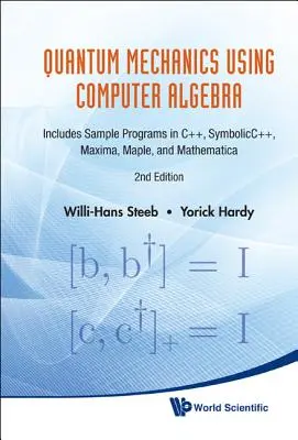 Mécanique quantique à l'aide de l'algèbre informatique : comprend des exemples de programmes en C++, Symbolicc++, Maxima, Maple et Mathematica - Quantum Mechanics Using Computer Algebra: Includes Sample Programs in C++, Symbolicc++, Maxima, Maple, and Mathematica