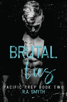Mensonges brutaux : Pacific Prep #2 - Brutal Lies: Pacific Prep #2
