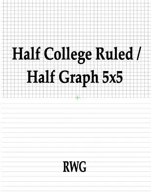 Demi College Ruled / Half Graph 5x5 : 50 Pages 8.5 X 11 - Half College Ruled / Half Graph 5x5: 50 Pages 8.5 X 11