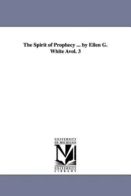 L'esprit de prophétie ... par Ellen G. White Avol. 3 - The Spirit of Prophecy ... by Ellen G. White Avol. 3