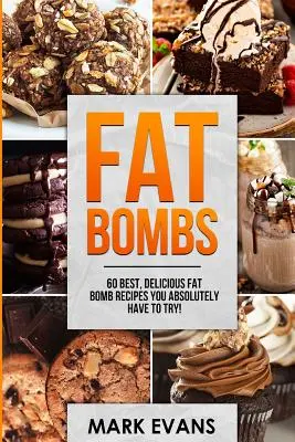 Fat Bombs : 60 meilleures et délicieuses recettes de bombes de graisse à essayer absolument ! (Volume 1) - Fat Bombs: 60 Best, Delicious Fat Bomb Recipes You Absolutely Have to Try! (Volume 1)