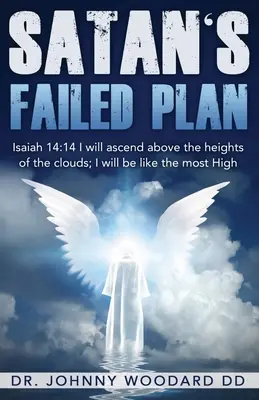 L'échec du plan de Satan : Isaïe 14:14 Je monterai sur les nuages, je serai comme le Très-Haut. - Satan's Failed Plan: Isaiah 14:14 I will ascend above the heights of the clouds; I will be like the most High.