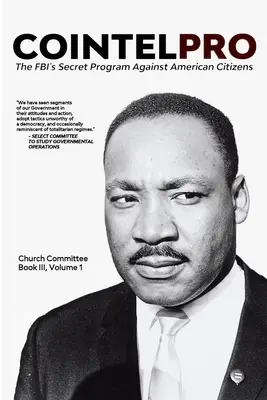 Cointelpro : Le programme secret du FBI contre les citoyens américains : Livre III, Vol. 1 - Cointelpro: The FBI's Secret Program Against American Citizens: Book III, Vol. 1