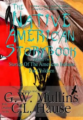 Le livre d'histoires amérindiennes Volume 2 Histoires des Indiens d'Amérique pour les enfants - The Native American Story Book Volume Two Stories of the American Indians for Children