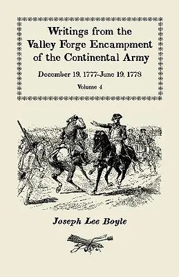 Écrits du campement de Valley Forge de l'armée continentale : 19 décembre 1777-19 juin 1778. Volume 4, The Hardships of the Camp