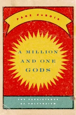 Un million et un dieu : la persistance du polythéisme - Million and One Gods: The Persistence of Polytheism