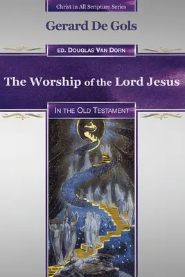 Le culte du Seigneur Jésus dans l'Ancien Testament - The Worship of the Lord Jesus in the Old Testament