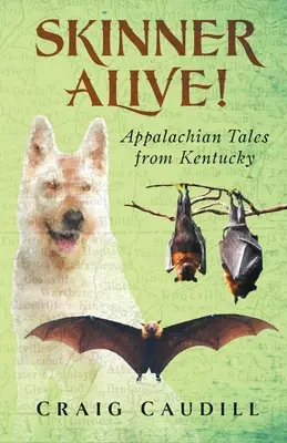 Le dépeceur est vivant ! Contes appalachiens du Kentucky - Skinner Alive!: Appalachian Tales from Kentucky