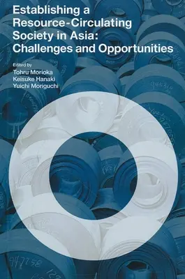 Établir une société de circulation des ressources en Asie : Défis et opportunités - Establishing a Resource-circulating Society in Asia: Challenges and Opportunities