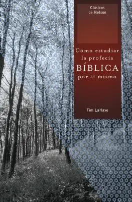 Como Estudiar la Profecia Biblica Por Si Mismo = Comprendre la prophétie biblique pour vous-même = Comprendre la prophétie biblique pour vous-même - Como Estudiar la Profecia Biblica Por Si Mismo = Understanding Bible Prophecy for Yourself = Understanding Bible Prophecy for Yourself