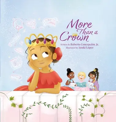 Plus qu'une couronne : Un livre de princesse pour les enfants - More Than a Crown: An Empowering Princess Book for Kids