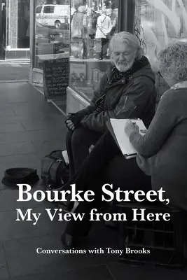 Bourke Street, My View from Here : Conversations avec Tony Brooks - Bourke Street, My View from Here: Conversations with Tony Brooks