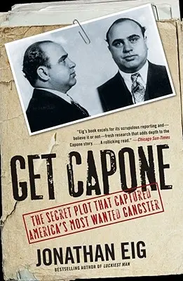 Get Capone : Le complot secret qui a permis de capturer le gangster le plus recherché d'Amérique - Get Capone: The Secret Plot That Captured America's Most Wanted Gangster