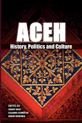 Aceh : Histoire, politique et culture - Aceh: History, Politics and Culture