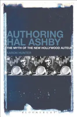 L'auteur Hal Ashby : Le mythe du nouvel auteur hollywoodien - Authoring Hal Ashby: The Myth of the New Hollywood Auteur