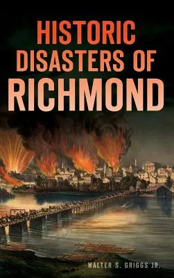 Catastrophes historiques de Richmond - Historic Disasters of Richmond