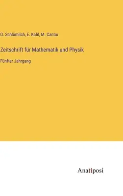 Zeitschrift fr Mathematik und Physik : Cinquième année - Zeitschrift fr Mathematik und Physik: Fnfter Jahrgang