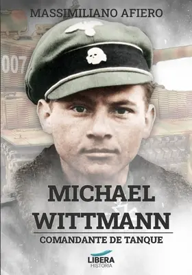 Michael Wittmann : Comandante de tanque - Michael Wittmann: Comandante de tanque