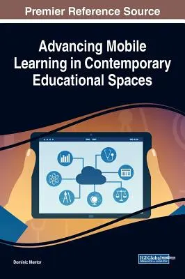 Faire progresser l'apprentissage mobile dans les espaces éducatifs contemporains - Advancing Mobile Learning in Contemporary Educational Spaces
